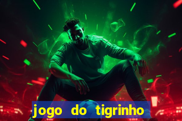 jogo do tigrinho bet vip